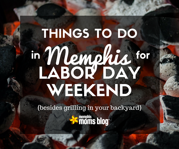 labor day weekend 2016 Emily Patterson Memphis Moms Blog