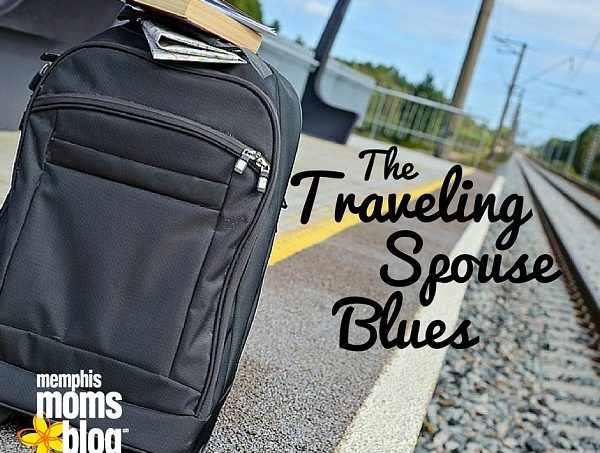 traveling spouse blues memphis moms blog travel husband business trip