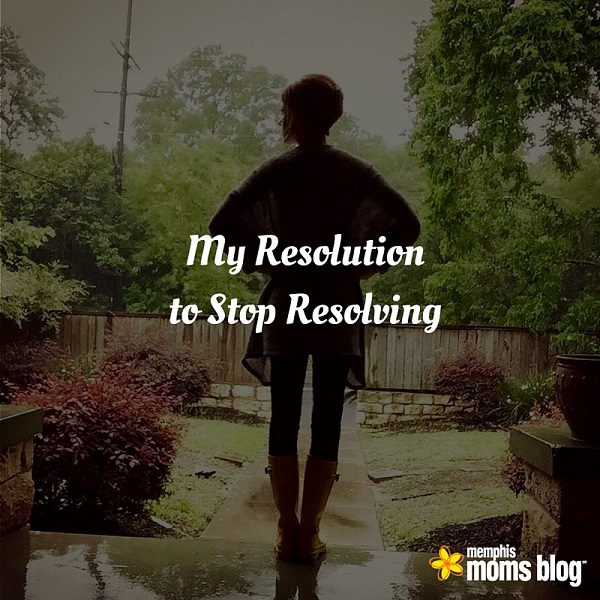 My Resolution to Stop Resolving