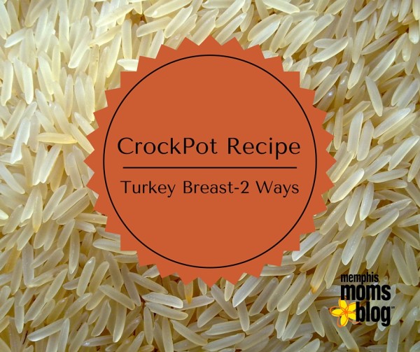 Crock Pot Favorite – Turkey Breast-2 Ways!