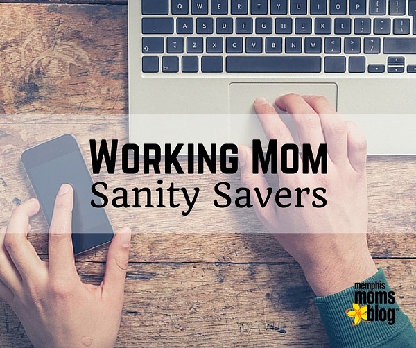 Working Moms Sanity Savers Memphis Moms Blog