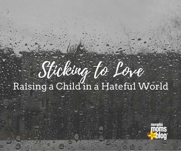 Sticking to Love :: Raising a Child in a Hateful World