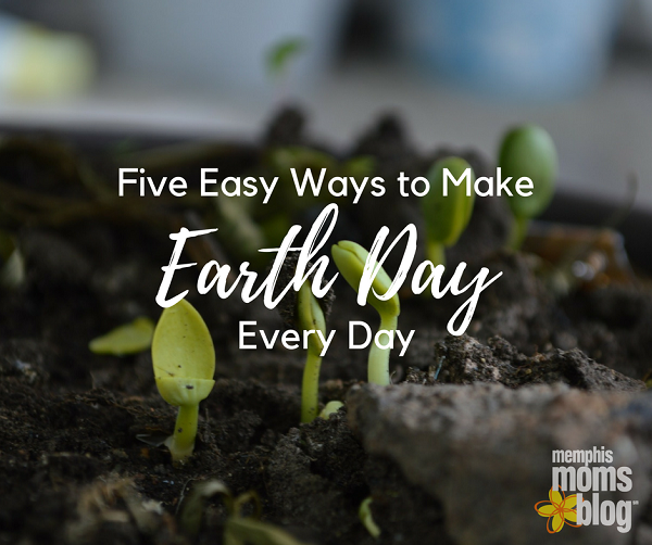 Five Easy Ways to Make Earth Day Every Day