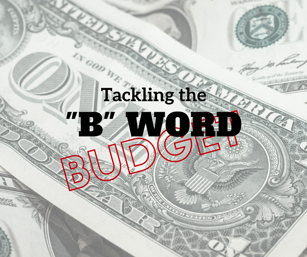 Budget :: Tackling the “B” Word