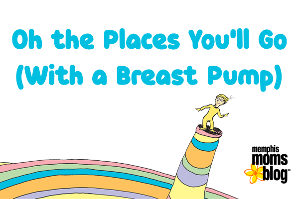 Memphis Moms Blog Places You'll go Breast Pump