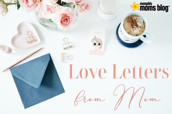 Memphis Moms Blog love letters from mom lovey