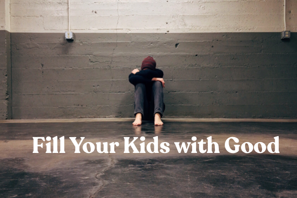 fill your kids with good